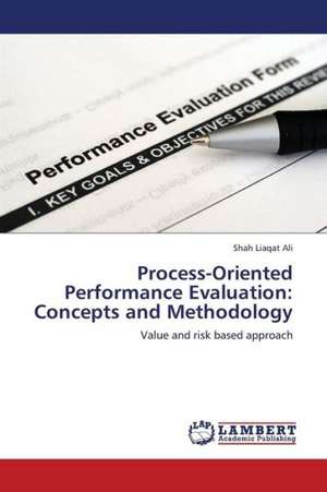 Process-Oriented Performance Evaluation: Concepts and Methodology de Liaqat Ali Shah