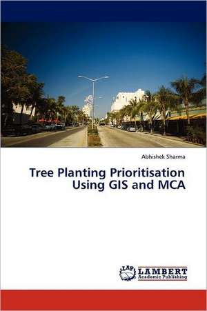 Tree Planting Prioritisation Using GIS and MCA de Abhishek Sharma