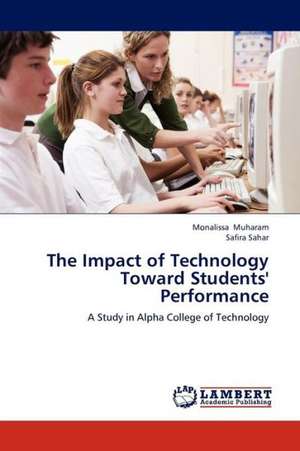 The Impact of Technology Toward Students' Performance de Muharam Monalissa