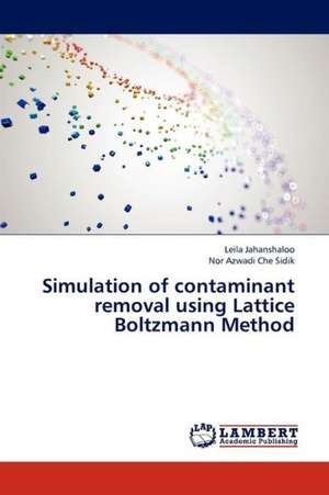 Simulation of contaminant removal using Lattice Boltzmann Method de Jahanshaloo Leila