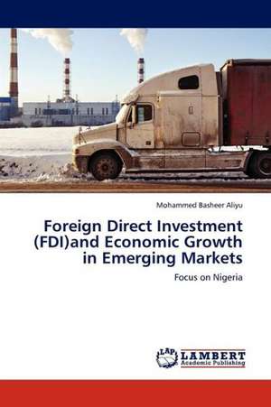 Foreign Direct Investment (FDI)and Economic Growth in Emerging Markets de Aliyu Mohammed Basheer