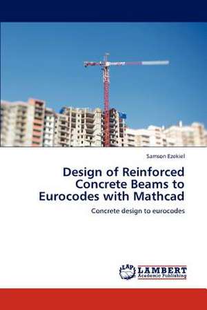 Design of Reinforced Concrete Beams to Eurocodes with Mathcad de Samson Ezekiel