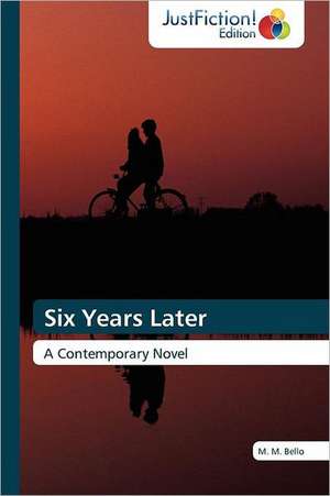 Six Years Later de M. M. Bello