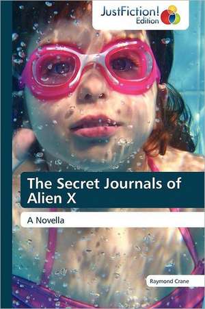 The Secret Journals of Alien X de Raymond Crane