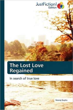 The Lost Love Regained de Neeraj Gupta