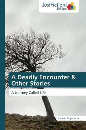 A Deadly Encounter & Other Stories de Jaskaran Singh Arora