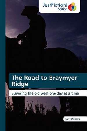 The Road to Braymyer Ridge de Dusty Williams