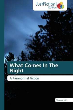 What Comes In The Night de Vanessa Isitt