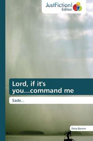 Lord, if it's you...command me de Daisy Bynum