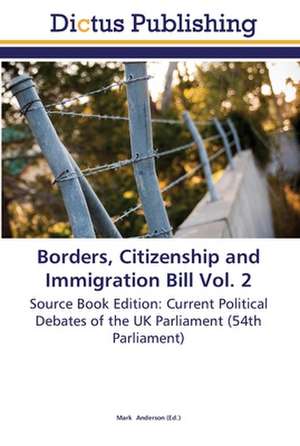 Borders, Citizenship and Immigration Bill Vol. 2 de Mark Anderson