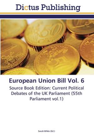 European Union Bill Vol. 6 de Sarah White