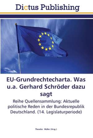 EU-Grundrechtecharta. Was u.a. Gerhard Schröder dazu sagt de THEODOR MüLLER