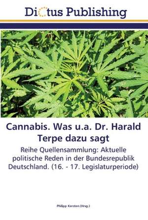 Cannabis. Was u.a. Dr. Harald Terpe dazu sagt de Philipp Kersten