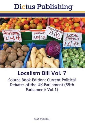 Localism Bill Vol. 7 de Sarah White