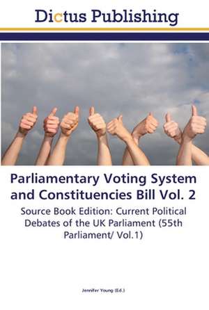 Parliamentary Voting System and Constituencies Bill Vol. 2 de Jennifer Young