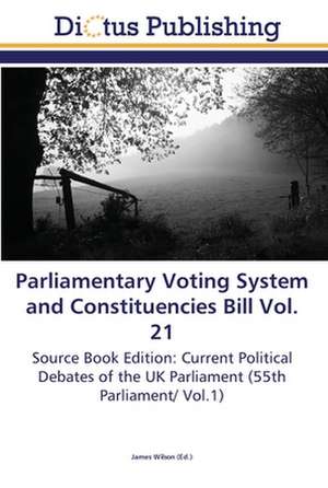 Parliamentary Voting System and Constituencies Bill Vol. 21 de James Wilson