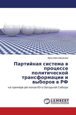 Partiynaya sistema v protsesse politicheskoy transformatsii i vyborov v RF de Shashkova Yaroslava