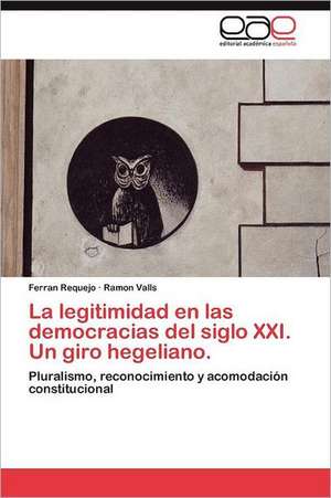 La Legitimidad En Las Democracias del Siglo XXI. Un Giro Hegeliano.: 1935-1937 de Ferran Requejo