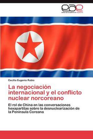 La Negociacion Internacional y El Conflicto Nuclear Norcoreano