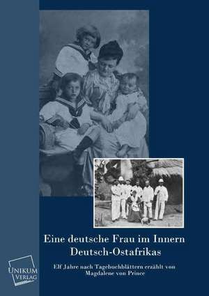 Prince, M: Eine deutsche Frau im innern Deutsch-Ostafrikas