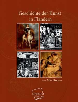 Geschichte der Kunst in Flandern de Max Rooses