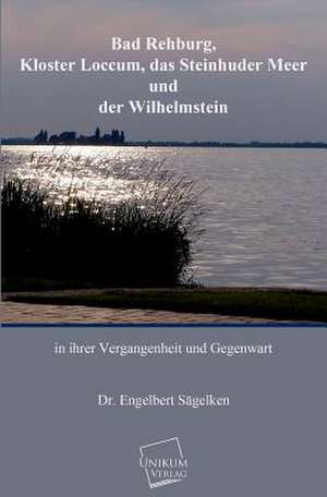 Sägelken, E: Bad Rehburg, Kloster Loccum, Steinhuder Meer, W