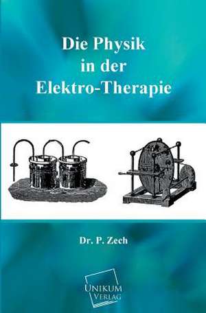 Die Physik in der Elektro-Therapie de P. Zech