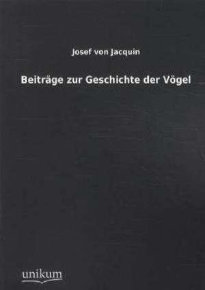 Jacquin, J: Beiträge zur Geschichte der Vögel