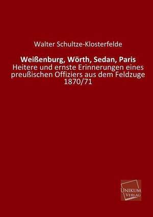 Schultze-Klosterfelde, W: Weißenburg, Wörth, Sedan, Paris