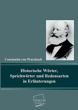 Historische Wörter, Sprichwörter und Redensarten in Erläuterungen de Constantin Von Wurzbach