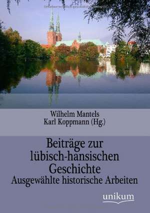 Mantels, W: Beiträge zur lübisch-hansischen Geschichte