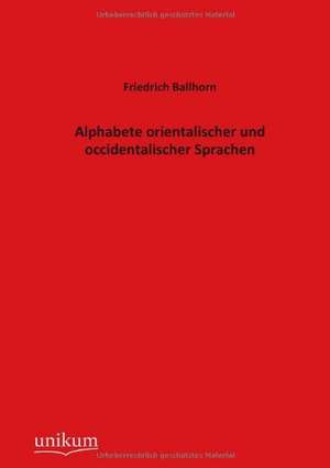 Alphabete orientalischer und occidentalischer Sprachen de Friedrich Ballhorn