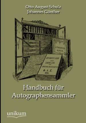 Handbuch für Autographensammler de Otto August Schulz