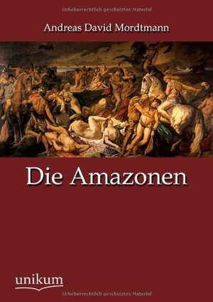 Die Amazonen de Andreas David Mordtmann