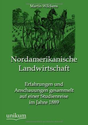 Nordamerikanische Landwirtschaft de Martin Wilckens