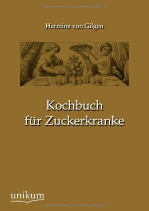 Kochbuch für Zuckerkranke de Hermine Von Gilgen