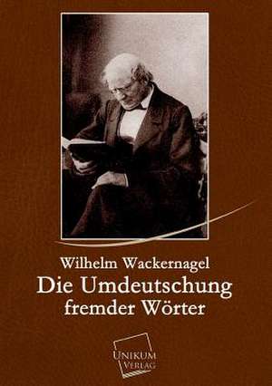 Wackernagel, W: Umdeutschung fremder Wörter