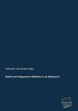 Gerlach (Hg., H: Briefe und Telegramme Wilhelms II. an Nikol