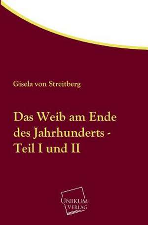 Streitberg, G: Weib am Ende des Jahrhunderts - Teil I und II