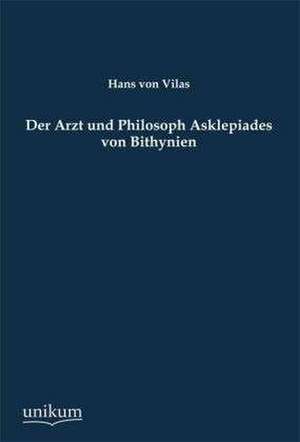 Der Arzt und Philosoph Asklepiades von Bithynien de Hans Von Vilas