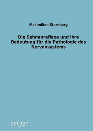 Sternberg, M: Sehnenreflexe und ihre Bedeutung für die Patho