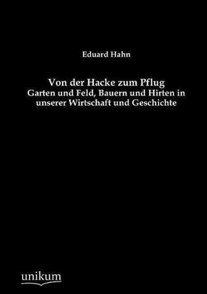 Von der Hacke zum Pflug de Eduard Hahn