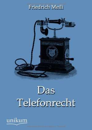 Das Telefonrecht de Friedrich Meili