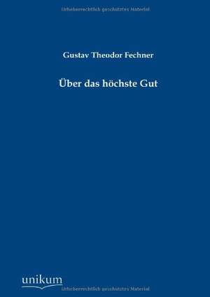 Über das höchste Gut de Gustav Theodor Fechner