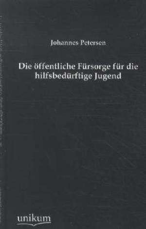 Petersen, J: Die öffentliche Fürsorge für die hilfsbedürftig