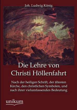 Die Lehre von Christi Höllenfahrt de Joh. Ludwig König