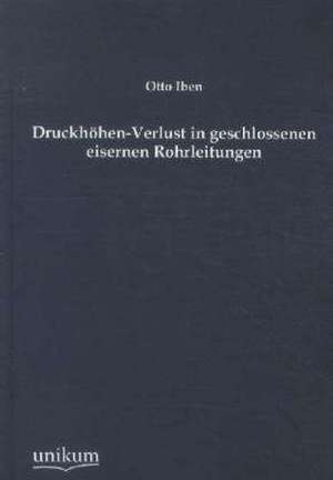 Iben, O: Druckhöhen-Verlust in geschlossenen eisernen Rohrle