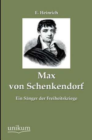 Heinrich, E: Max von Schenkendorf