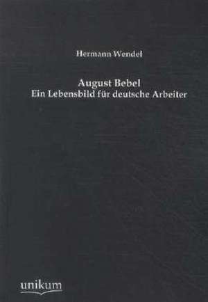 Wendel, H: August Bebel