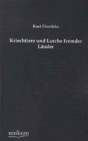 Kriechtiere und Lurche fremder Länder de Kurt Floericke